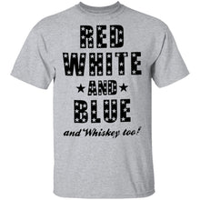 Red White And Blue And Whiskey Too T-Shirt