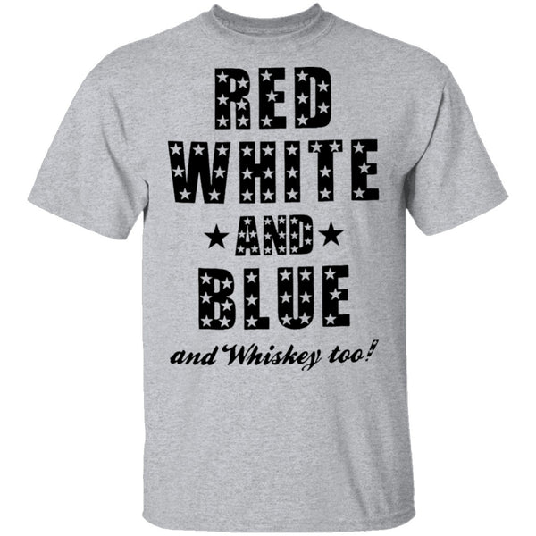 Red White And Blue And Whiskey Too T-Shirt CustomCat