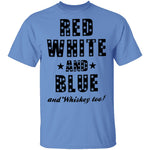 Red White And Blue And Whiskey Too T-Shirt CustomCat