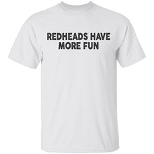 Redheads Have More Fun T-Shirt