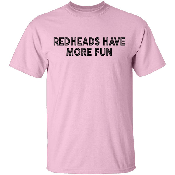 Redheads Have More Fun T-Shirt CustomCat