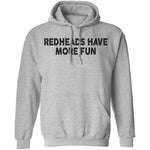 Redheads Have More Fun T-Shirt CustomCat