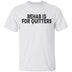 Rehab is for Quitters T-Shirt CustomCat