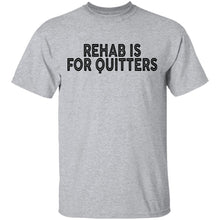 Rehab is for Quitters T-Shirt