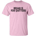 Rehab is for Quitters T-Shirt CustomCat