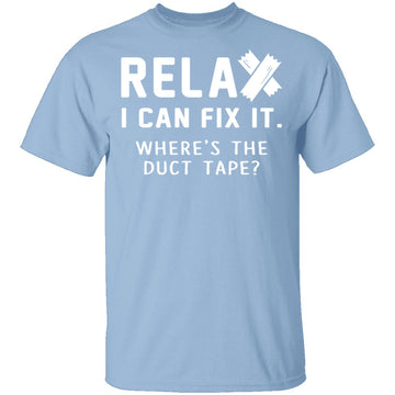 Relax I Can Fix It T-Shirt CustomCat