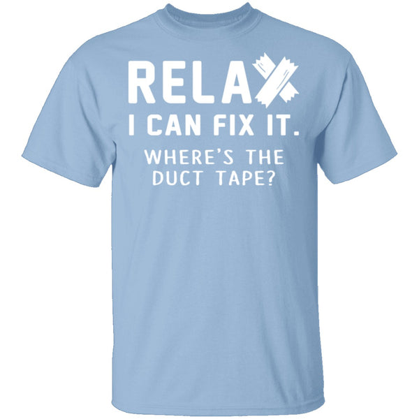 Relax I Can Fix It T-Shirt CustomCat