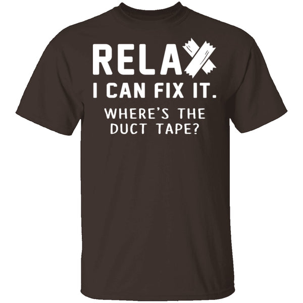 Relax I Can Fix It T-Shirt CustomCat