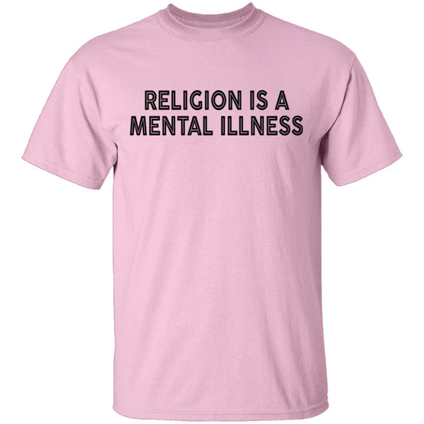 Religion Is A Mental Illness T-Shirt CustomCat