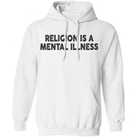 Religion Is A Mental Illness T-Shirt CustomCat