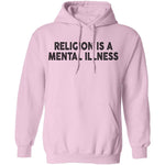 Religion Is A Mental Illness T-Shirt CustomCat