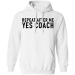 Repeat After Me Yes Coach T-Shirt CustomCat