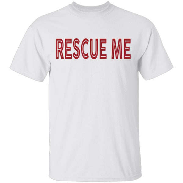 Rescue me T-Shirt CustomCat