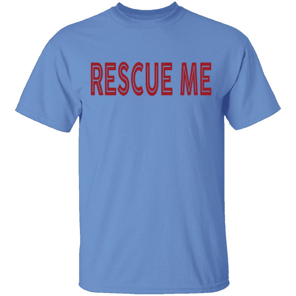 Rescue me T-Shirt CustomCat