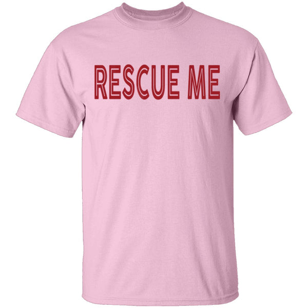 Rescue me T-Shirt CustomCat