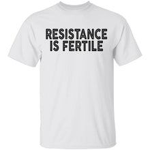 Resistance Is Fertile T-Shirt