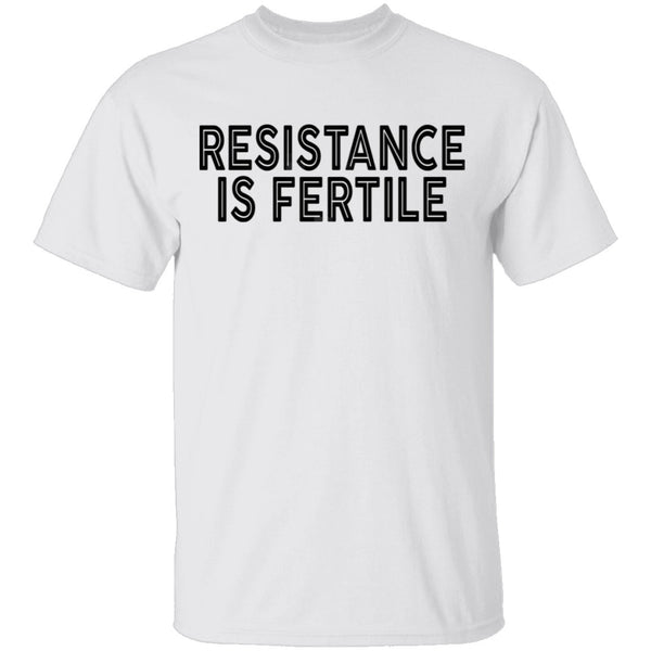 Resistance Is Fertile T-Shirt CustomCat