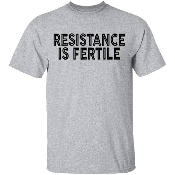 Resistance Is Fertile T-Shirt CustomCat
