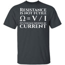Resistance is Not Futile T-Shirt CustomCat