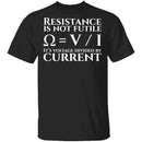 Resistance is Not Futile T-Shirt CustomCat
