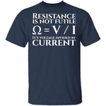Resistance is Not Futile T-Shirt CustomCat