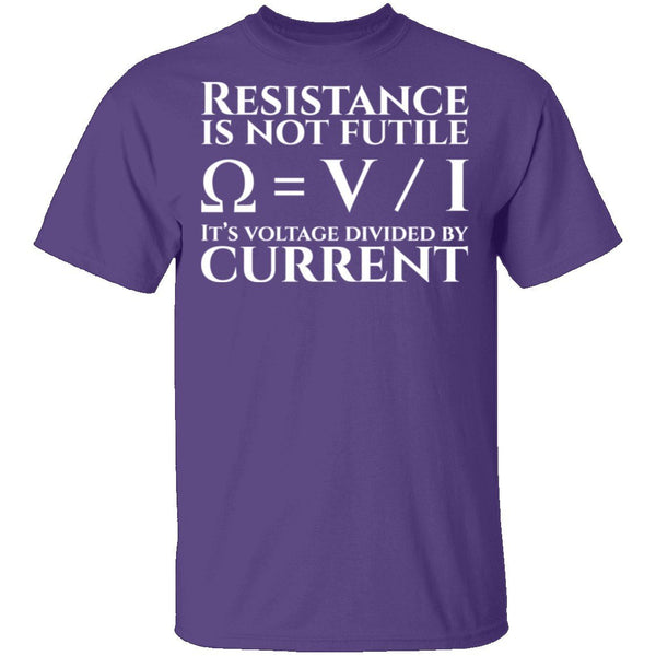 Resistance is Not Futile T-Shirt CustomCat
