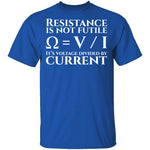 Resistance is Not Futile T-Shirt CustomCat