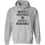 Respect Existence Or Expect Resistance T-Shirt CustomCat