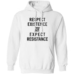 Respect Existence Or Expect Resistance T-Shirt CustomCat