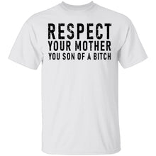Respect Your Mother You Son Of A Bitch T-Shirt