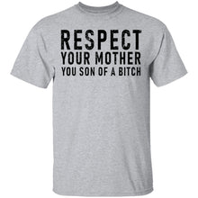 Respect Your Mother You Son Of A Bitch T-Shirt