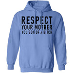 Respect Your Mother You Son Of A Bitch T-Shirt CustomCat