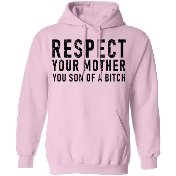 Respect Your Mother You Son Of A Bitch T-Shirt CustomCat