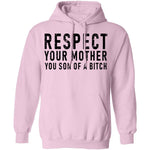Respect Your Mother You Son Of A Bitch T-Shirt CustomCat