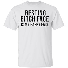 Resting Bitch Face Is My Happy Face T-Shirt
