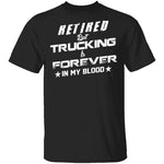 Retired But Trucking Forever T-Shirt CustomCat