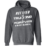 Retired But Trucking Forever T-Shirt CustomCat