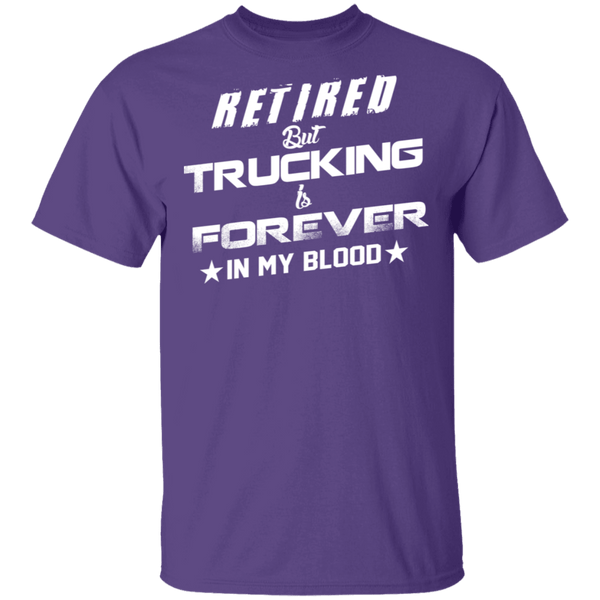 Retired But Trucking Forever T-Shirt CustomCat