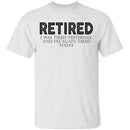 Retired I was Tired Yesterday And I'm Again Tired Today T-Shirt CustomCat