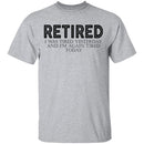 Retired I was Tired Yesterday And I'm Again Tired Today T-Shirt CustomCat