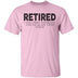 Retired I was Tired Yesterday And I'm Again Tired Today T-Shirt CustomCat