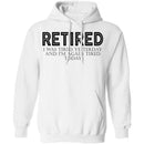 Retired I was Tired Yesterday And I'm Again Tired Today T-Shirt CustomCat