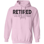 Retired I was Tired Yesterday And I'm Again Tired Today T-Shirt CustomCat