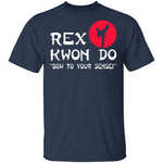 Rex Kwon Do T-Shirt CustomCat