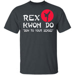 Rex Kwon Do T-Shirt CustomCat