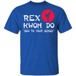 Rex Kwon Do T-Shirt CustomCat
