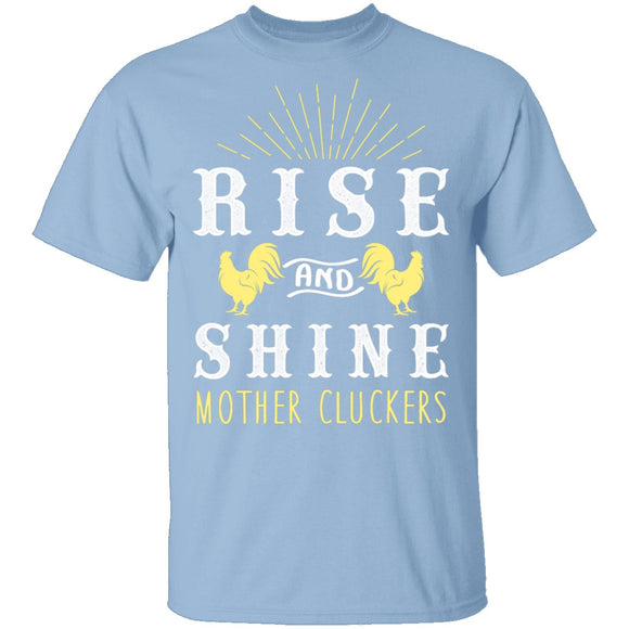 Rise And Shine Mother Cluckers T-Shirt CustomCat