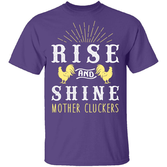 Rise And Shine Mother Cluckers T-Shirt CustomCat