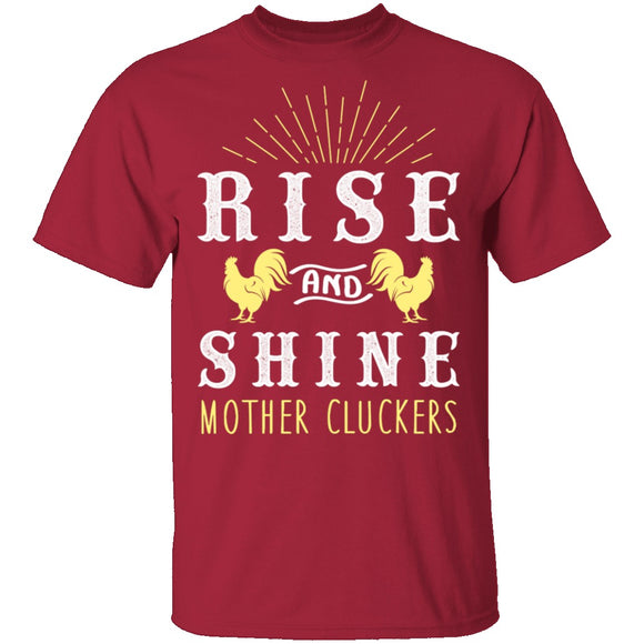 Rise And Shine Mother Cluckers T-Shirt CustomCat