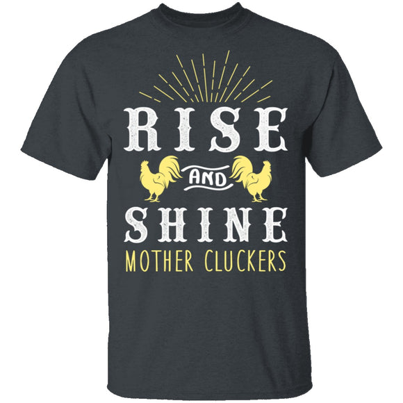 Rise And Shine Mother Cluckers T-Shirt CustomCat